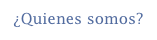 ¿Quienes somos?