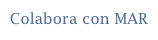 Colabora con MAR