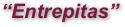 “Entrepitas” 