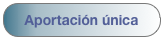 Aportación única